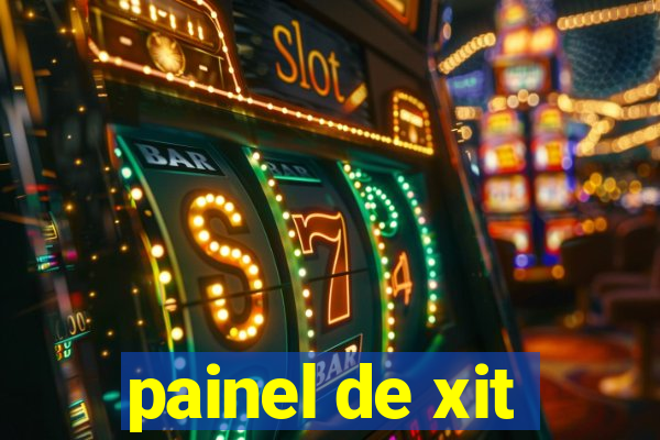painel de xit